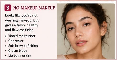 No-makeup makeup — looks almost bare with a fresh, healthy finish